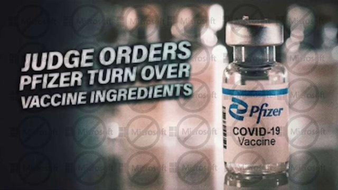 JUDGE ORDERS PFIZER TO TURN OVER VACCINE INGREDIENTS WITHIN 48 HOURS