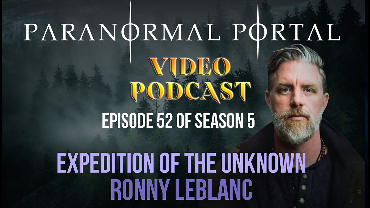 S5EP52 - Expedition Of The Unknown - Ronny Leblanc