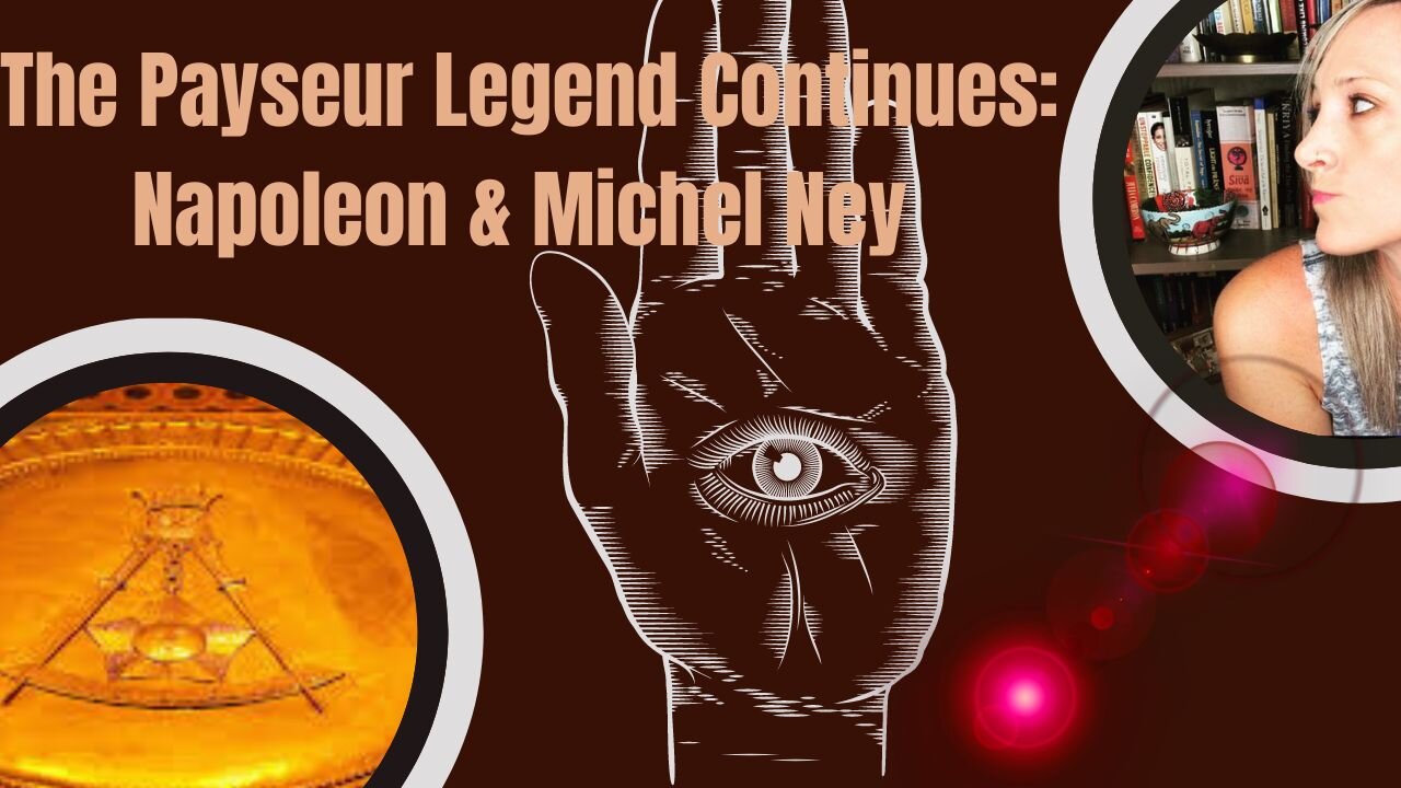 The Payseur Conspiracy Continues, Napoleon, & Michel Ney