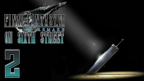 Final Fantasy VII Remake on 6th Street Part 2