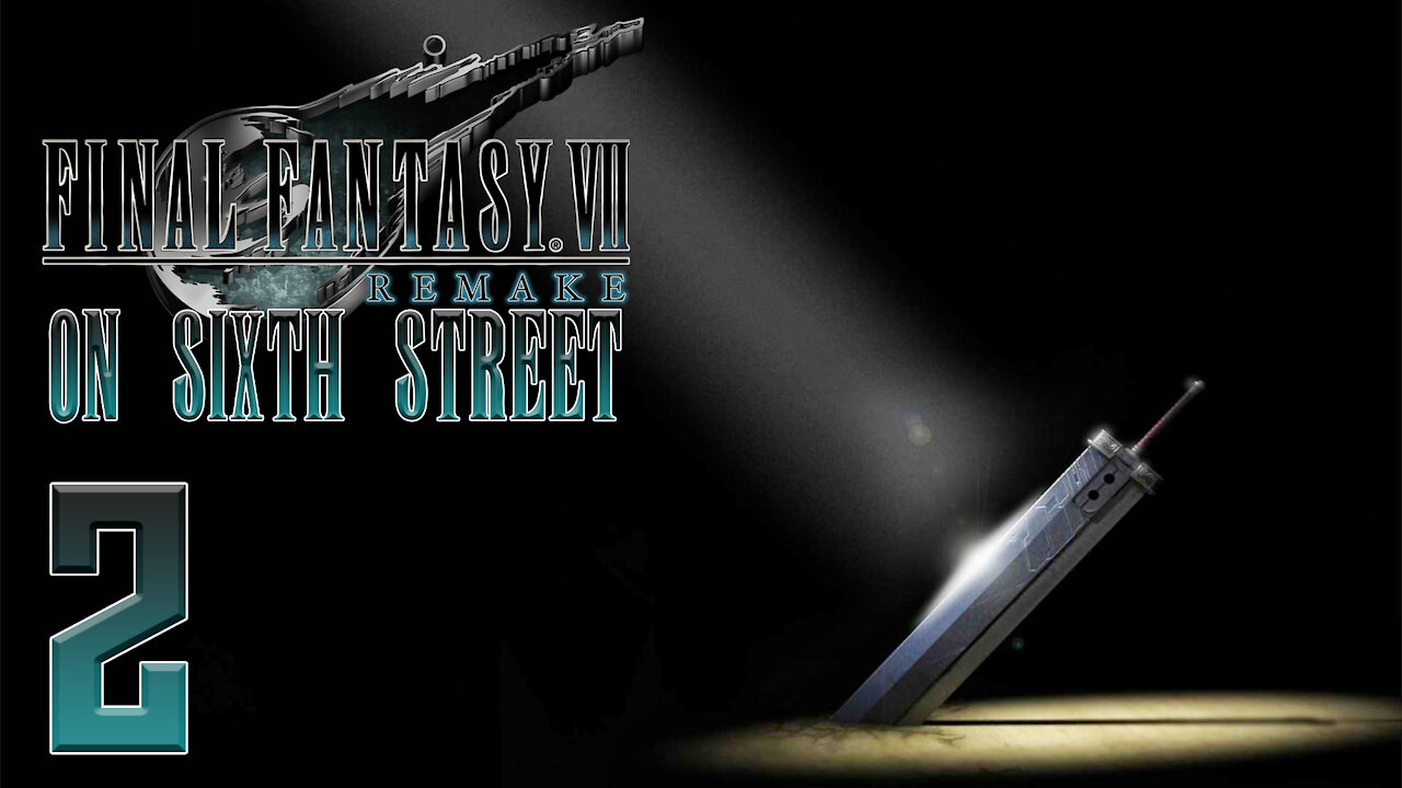 Final Fantasy VII Remake on 6th Street Part 2