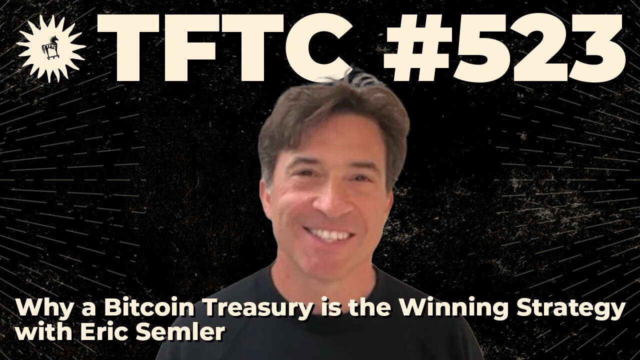 #523: Why a Bitcoin Treasury is the Winning Strategy with Eric Semler