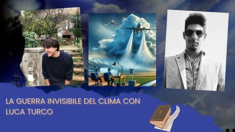 La guerra invisibile del clima con Luca Turco