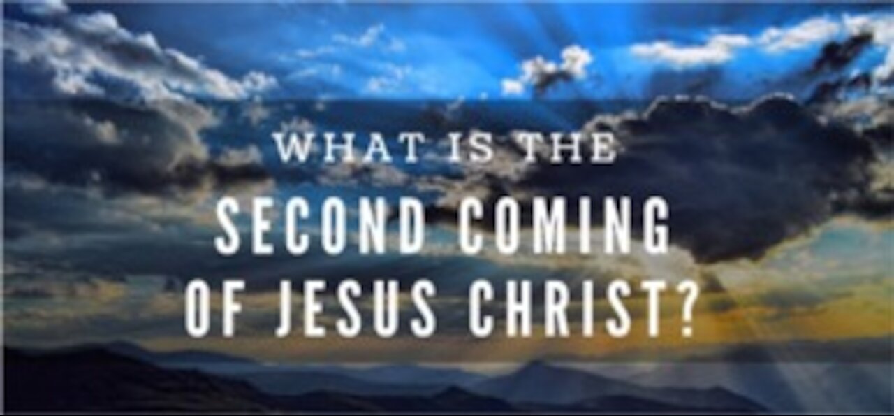 The Last Days Pt 65 - What Is The Second Coming?