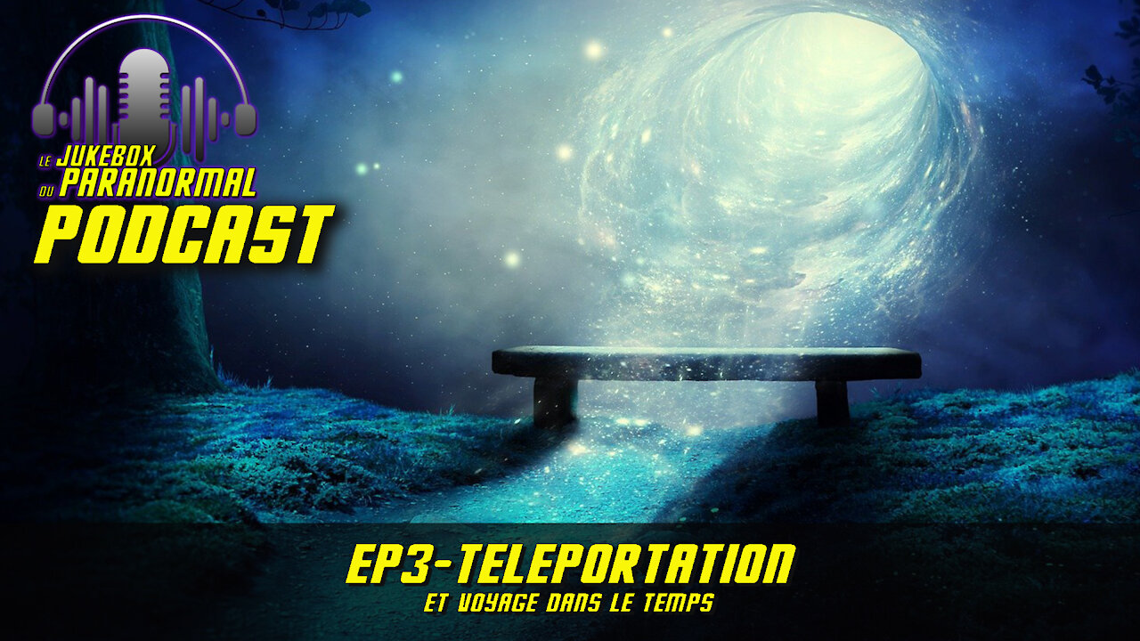 Épisode 3 - Téléportation et voyage dans le temps