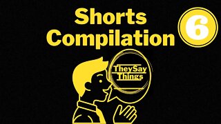 TheySayThings Shorts Compilation Part 6