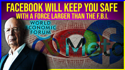 Facebook And The WEF Plan On Keeping You VERY SAFE!!!
