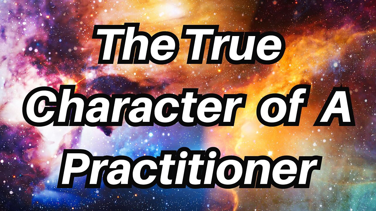 The True Character Of A Practitioner - Mage Minded Series