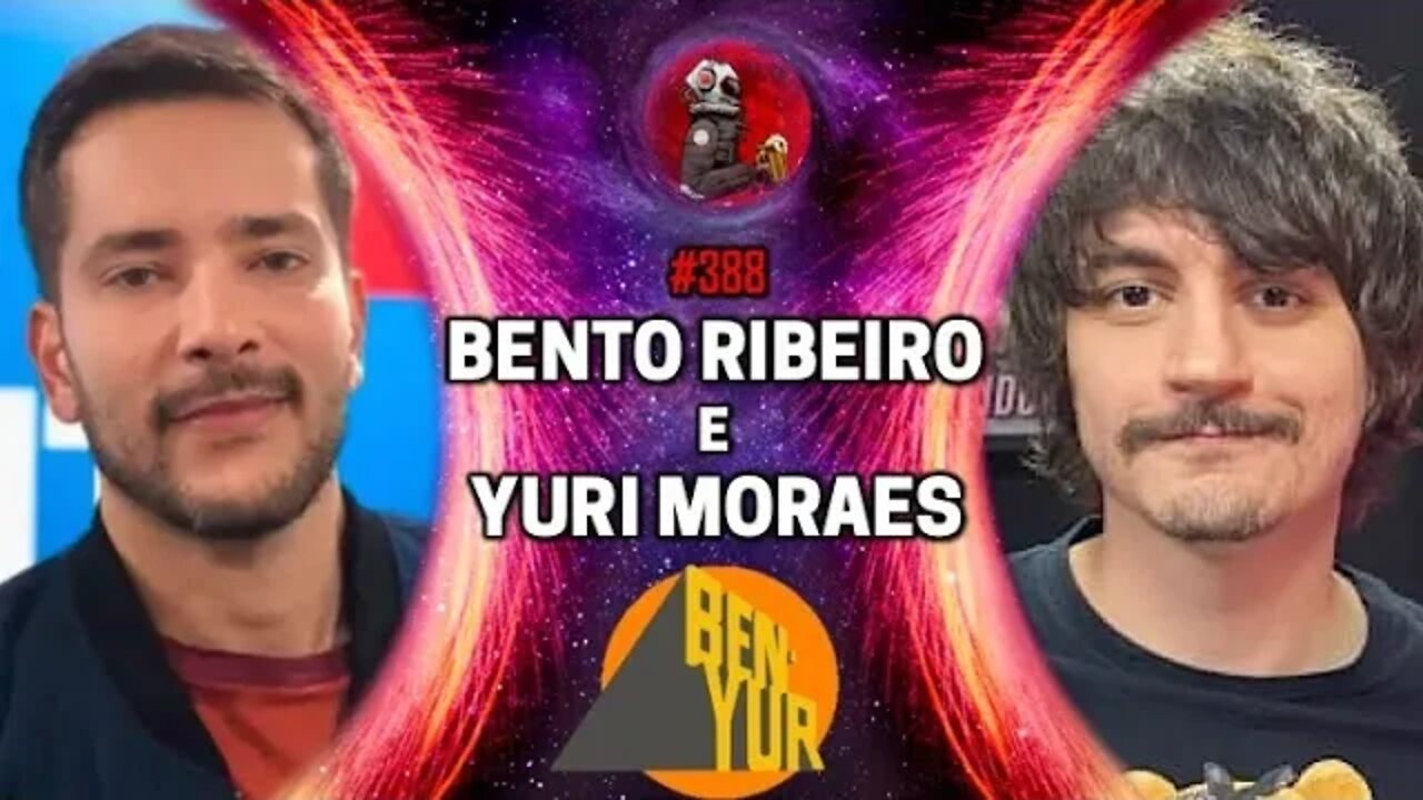 BENTO RIBEIRO E YURI MORAES (BEN-YUR) | Planeta Podcast Ep. 388