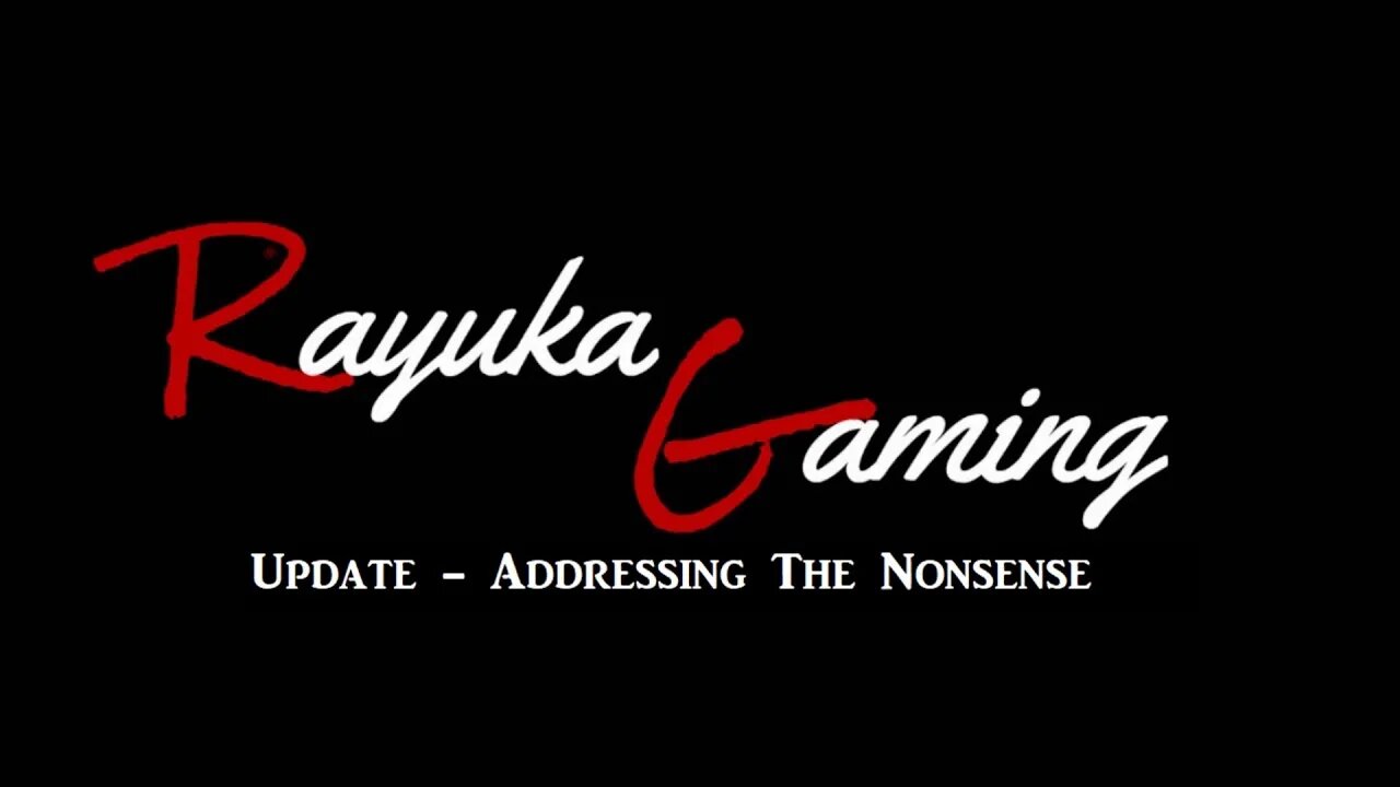 Rayuka Gaming: Update - Addressing The Nonsense