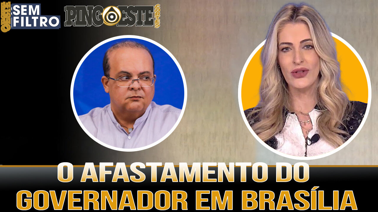 Entenda o caso do afastamento do governador do Distrito Federal FABIANA BARROSO