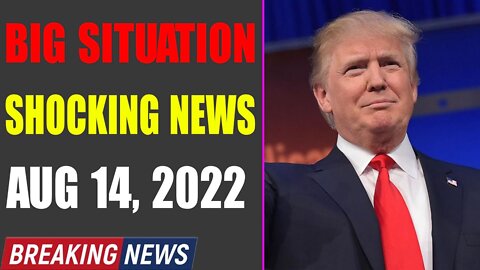BIG SITUATION SHOCKING NEWS UPDATE Ò TODAY'S AUG 14, 2022