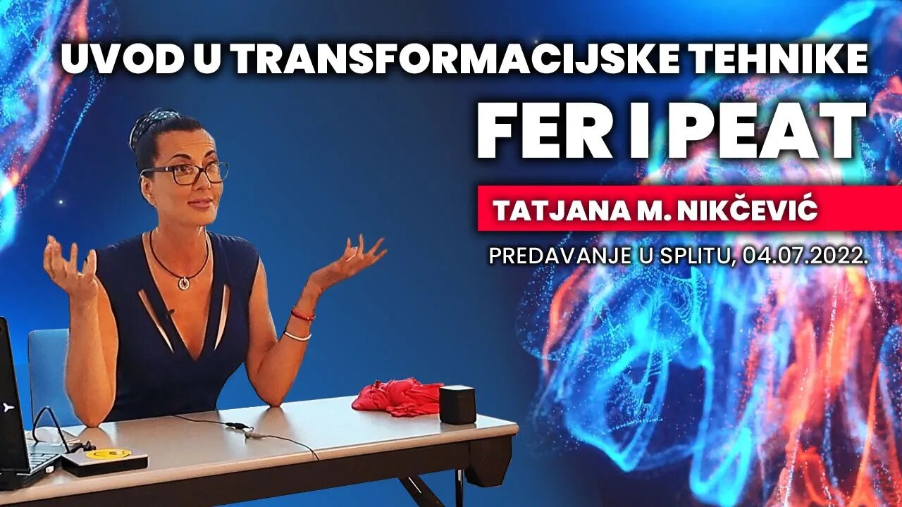 TRANSFORMACIJSKE TEHNIKE FER I PEAT - TATJANA M. NIKČEVIĆ, UVODNO PREDAVANJE U SPLITU, 4.7 2022.