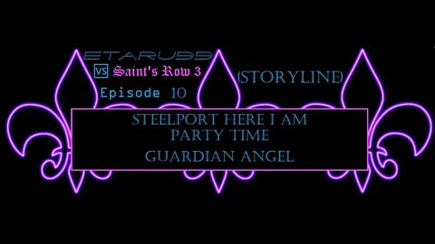 Saint's Row3 [E10] Story Missions
