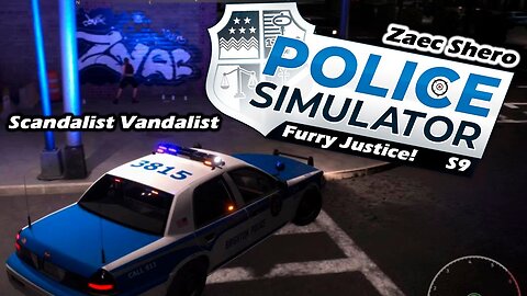 Scandalist Vandalist | Police Simulator: Patrol Officers (Session 9) [Old Mic]