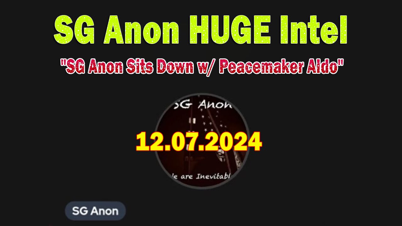 SG Anon HUGE Intel 12.07.24: "SG Anon Sits Down w/ Peacemaker Aldo"