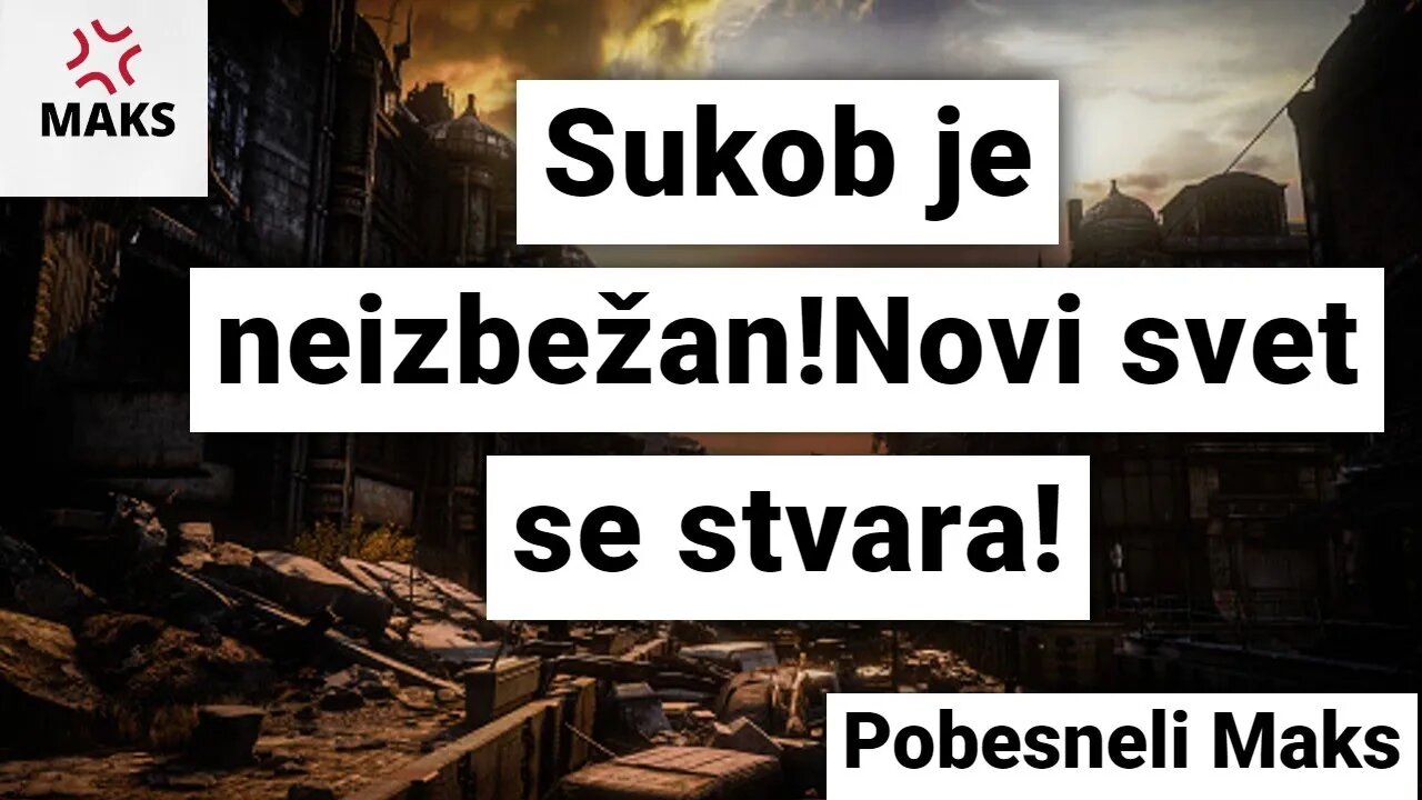 Pobesneli Maks-Sukob je neizbežan!Novi svet se stvara!