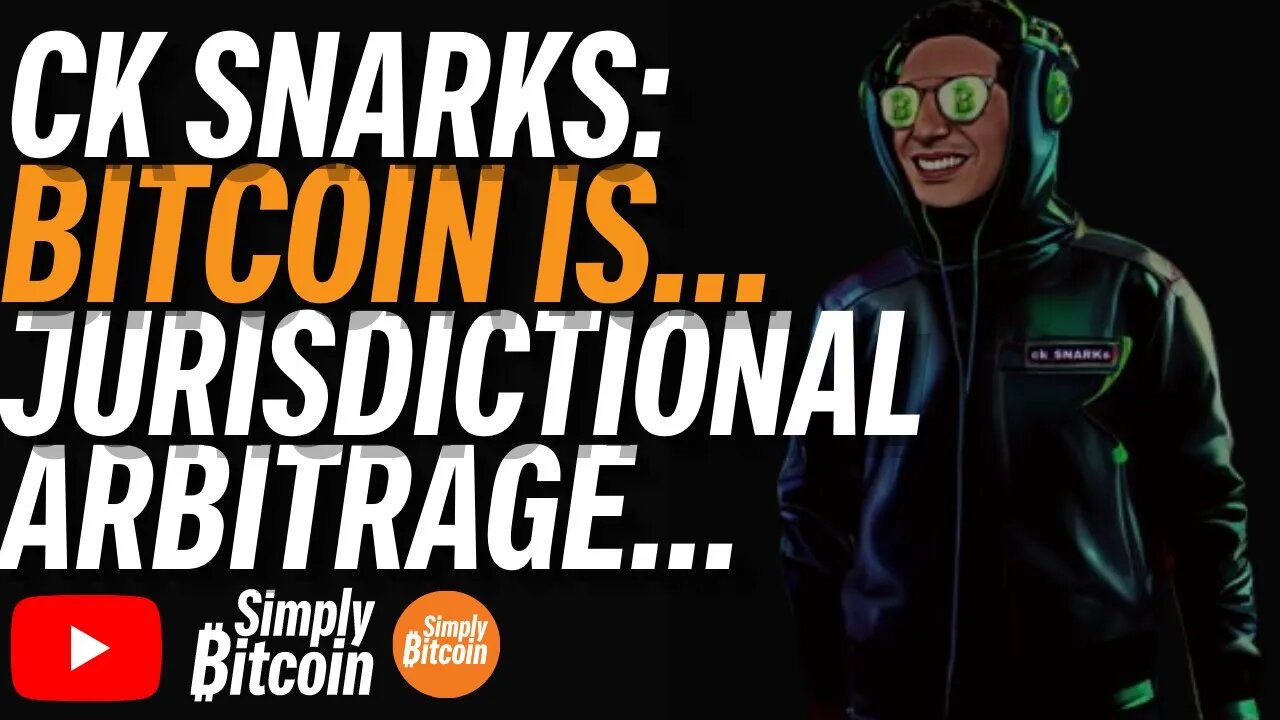 CK SNARKS: Bitcoin is Jurisdictional Arbitrage