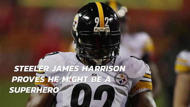 Steeler James Harrison Proves He Might Be A Superhero
