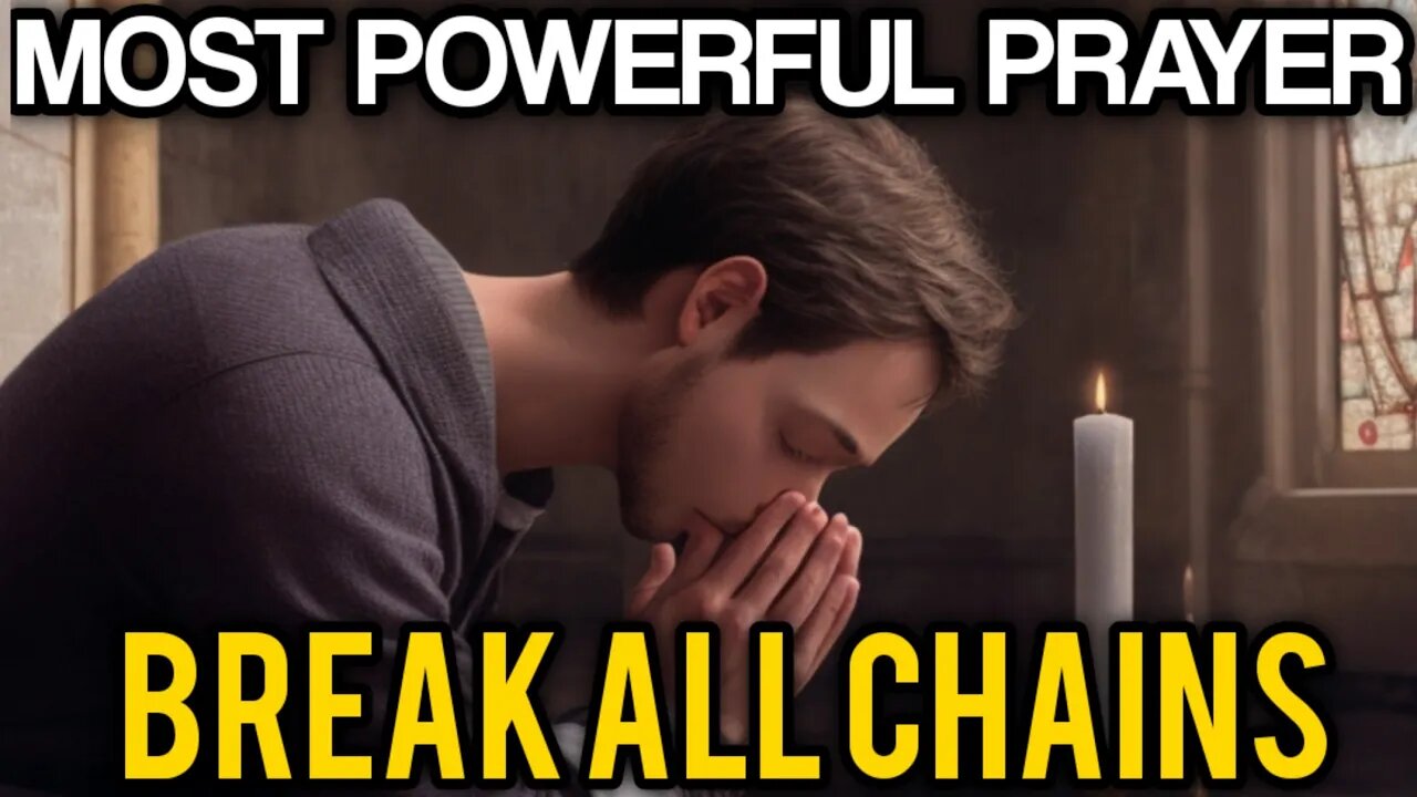 most powerful prayer to break chains