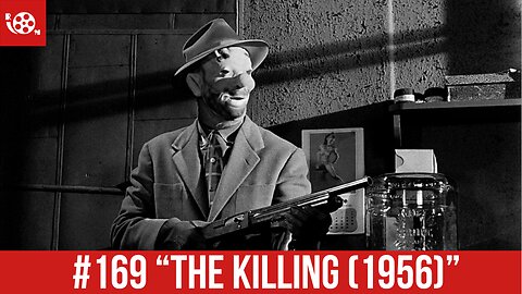 #169 "The Killing" (1956) Review