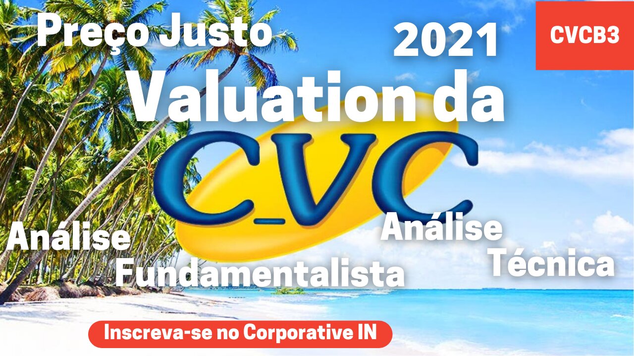 Vale a pena a CVC? Preço bom - Valuation CVCB3-Fluxo de caixa descontado e análise fundamentalista.