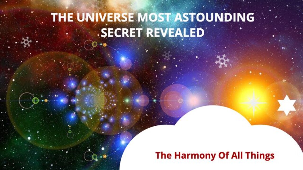 The Universe's Most Astounding Secret Revealed - The Harmony Of All Things