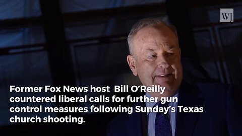 Bill O'Reilly: Terrorists & Psychopaths Will Always Be Able To Get Weapons Regardless Of The Law