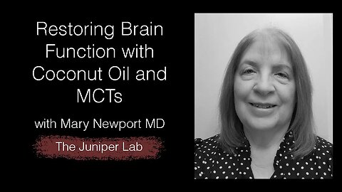 Nutritional Interventions to Prevent Cognitive Decline Using Coconut Oil / MCTs with Mary Newport MD