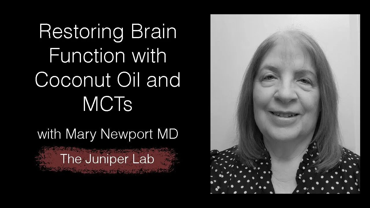 Nutritional Interventions to Prevent Cognitive Decline Using Coconut Oil / MCTs with Mary Newport MD