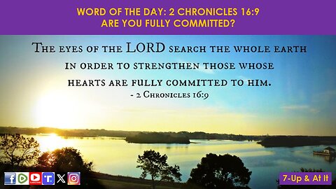 WORD OF THE DAY: II CHRONICLES 16:9 - ARE YOU FULLY COMMITTED?