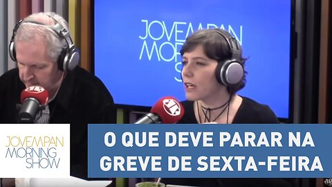 O que deve parar na greve de sexta-feira | Morning Show