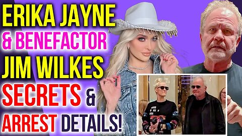 Erika Jayne & Benefactor Jim Wilkes SECRETS & Arrest! #rhobh #bravotv