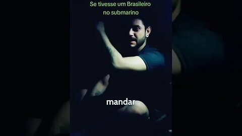 BRASILEIRO NO SUBMARINO COMO SERIA ? #submarino #brasileiro #meme #viral #rir #tiktok #shorts