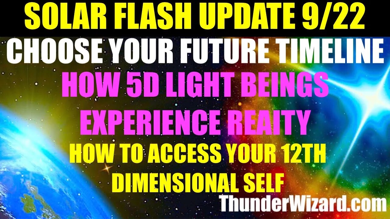 SOLAR FLASH UPDATE SEPTEMBER 22 - WE ARE VERY CLOSE NOW - CREATING YOUR PERFECT 5D TIMELINE