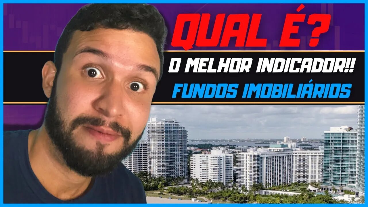 Melhores indicadores para comprar qualquer FII (EM 2022)