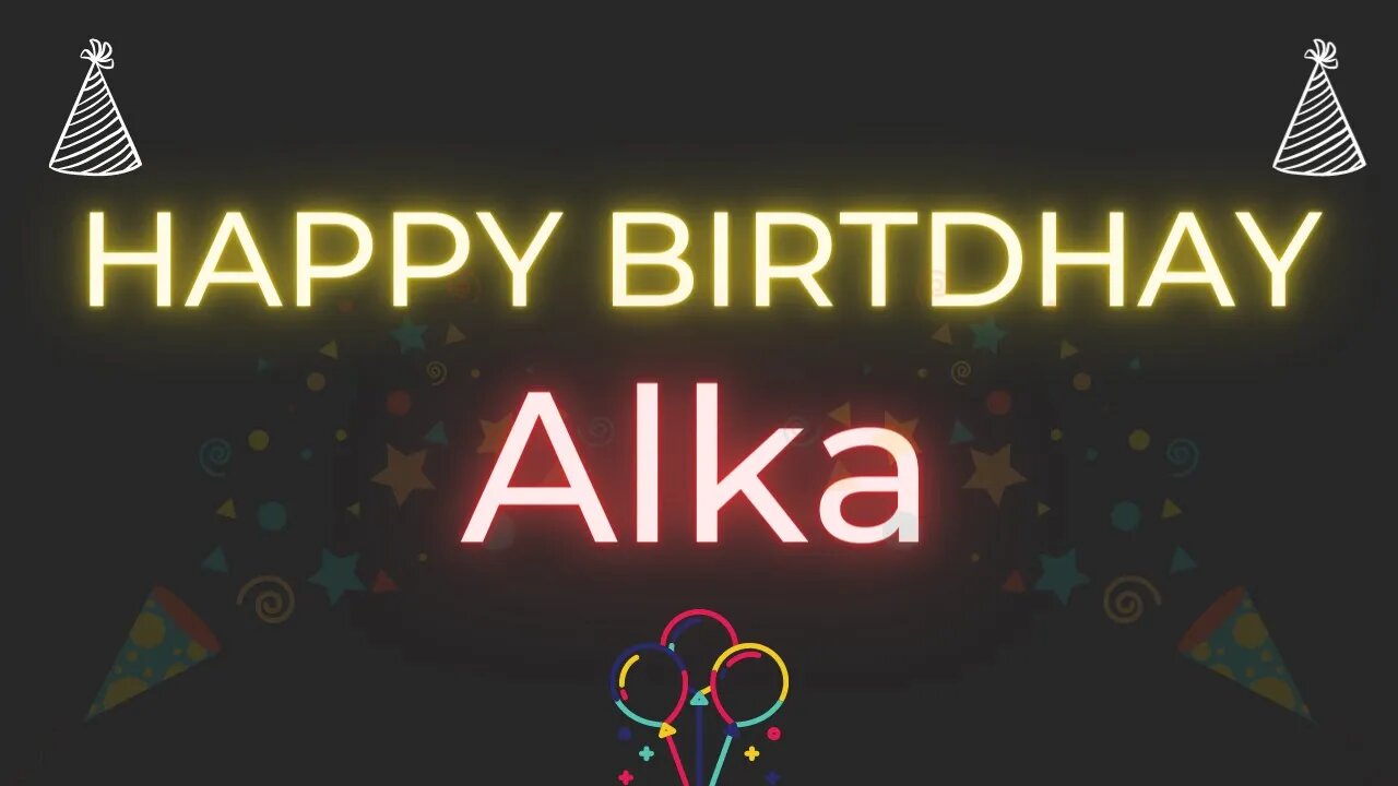 Happy Birthday to Alka - Birthday Wish From Birthday Bash