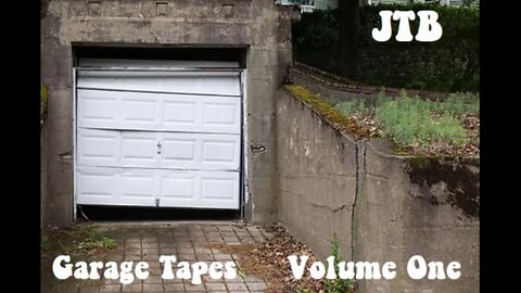 JTB's Garage Tapes Volume One