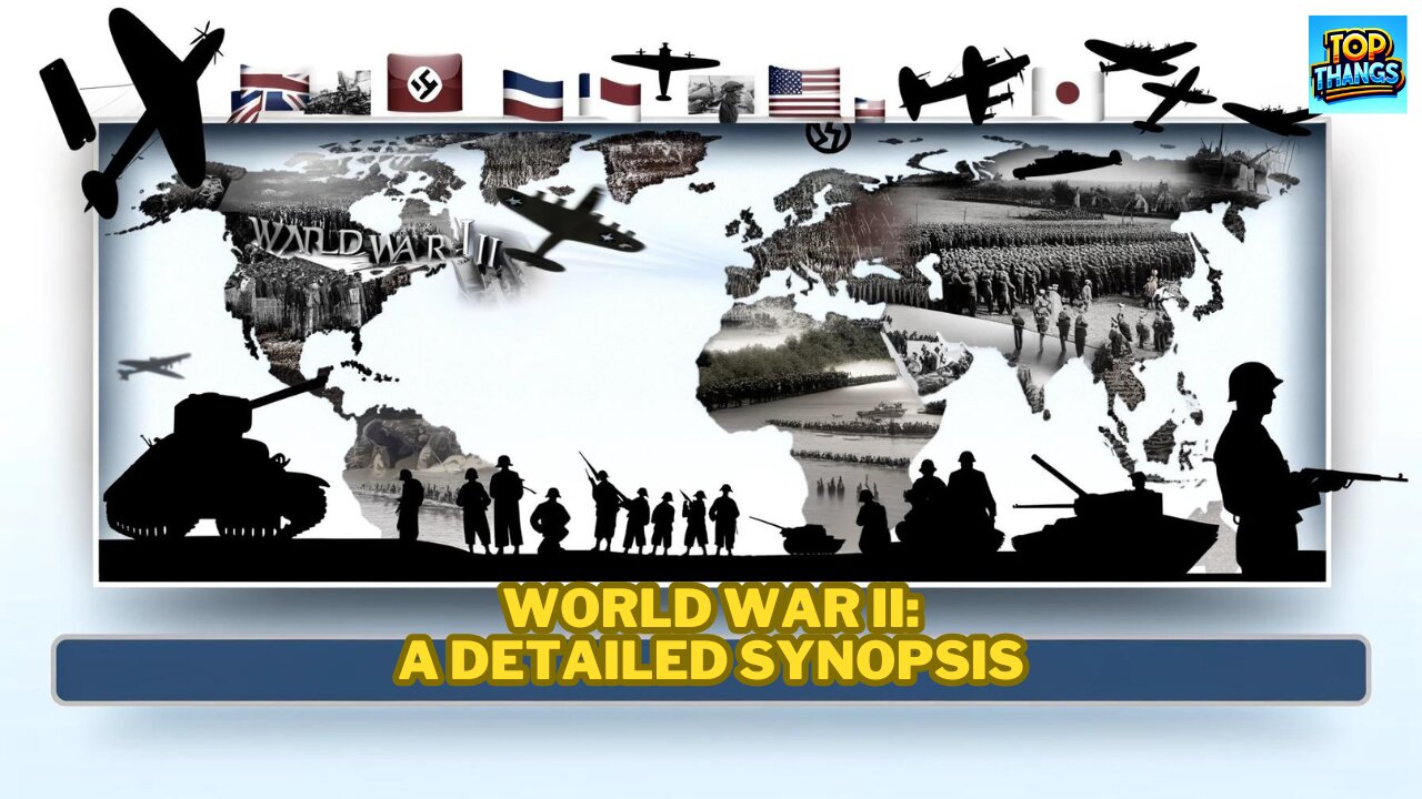 World War II: A Detailed Synopsis