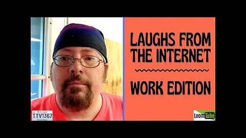 LAUGHS FROM THE INTERNET - WORK EDITION - 091921 TTV1367
