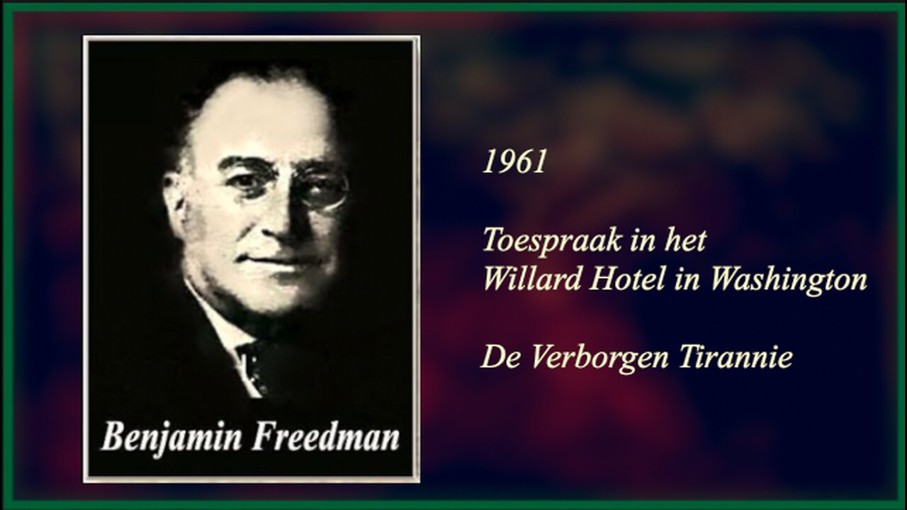 Benjamin Freedman - 1961 - toespraak in het Willard Hotel in Washington - De Verborgen Tirannie