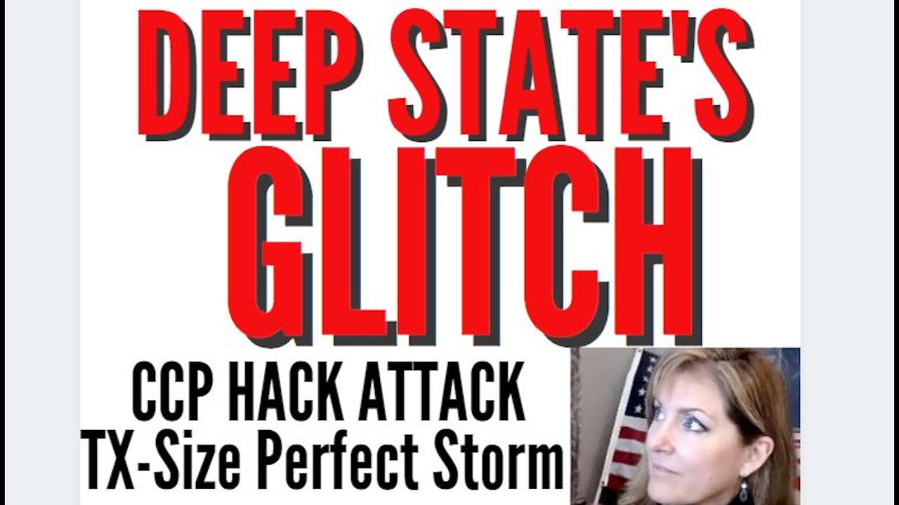 Deep State's GLITCH - CCP Hack Attack TX-Size STORM 3-2-2