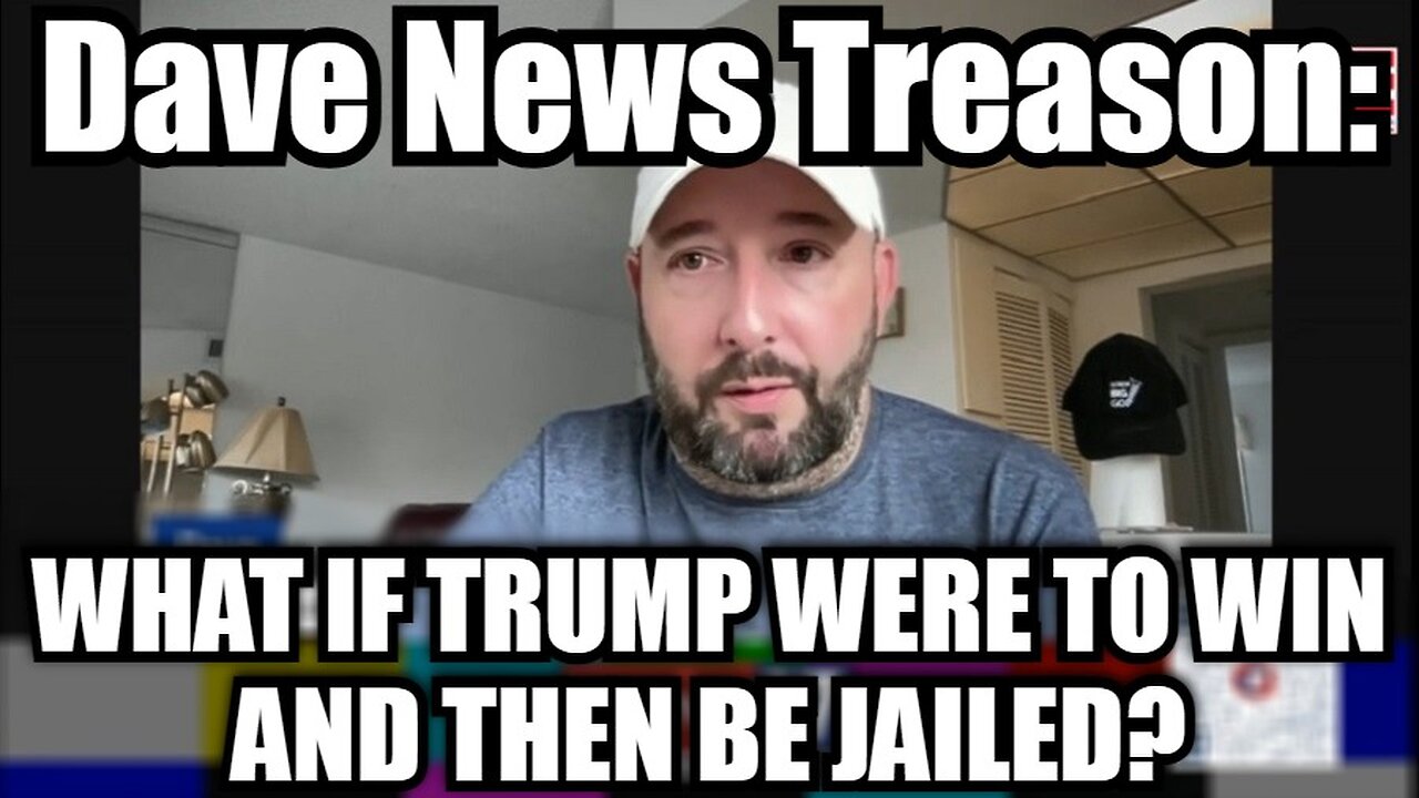 Dave News Treason: What If Trump Were to Win And Then Be Jailed? (10/8/24)