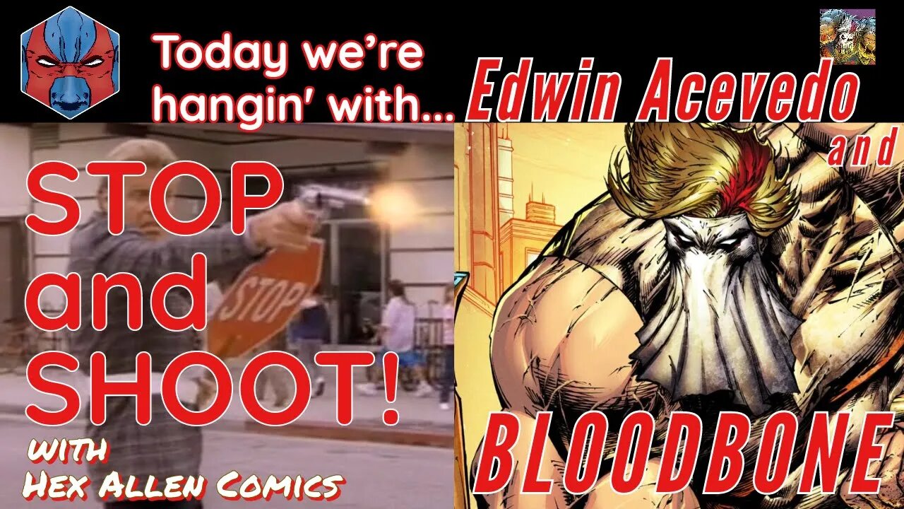 STOP and SHOOT (31) - BLOODBONE! with creator Edwin Acevedo