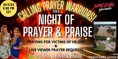 Night of Prayer & Praise: Calling Prayer Warriors! For Helene Victims & LIVE Viewer Prayer Requests