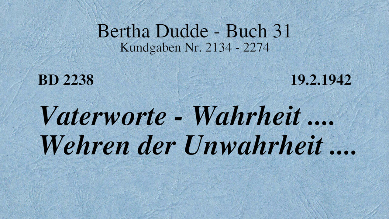 BD 2238 - VATERWORTE - WAHRHEIT .... WEHREN DER UNWAHRHEIT ....