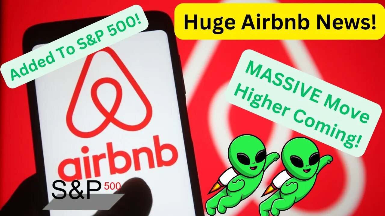 Airbnb ($ABNB) Being Added To S&P 500, MASSIVE Jump Coming!