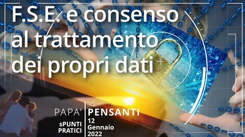 F.S.E. e consenso al trattamento dei propri dati (Spunti pratici - 12 01 22)