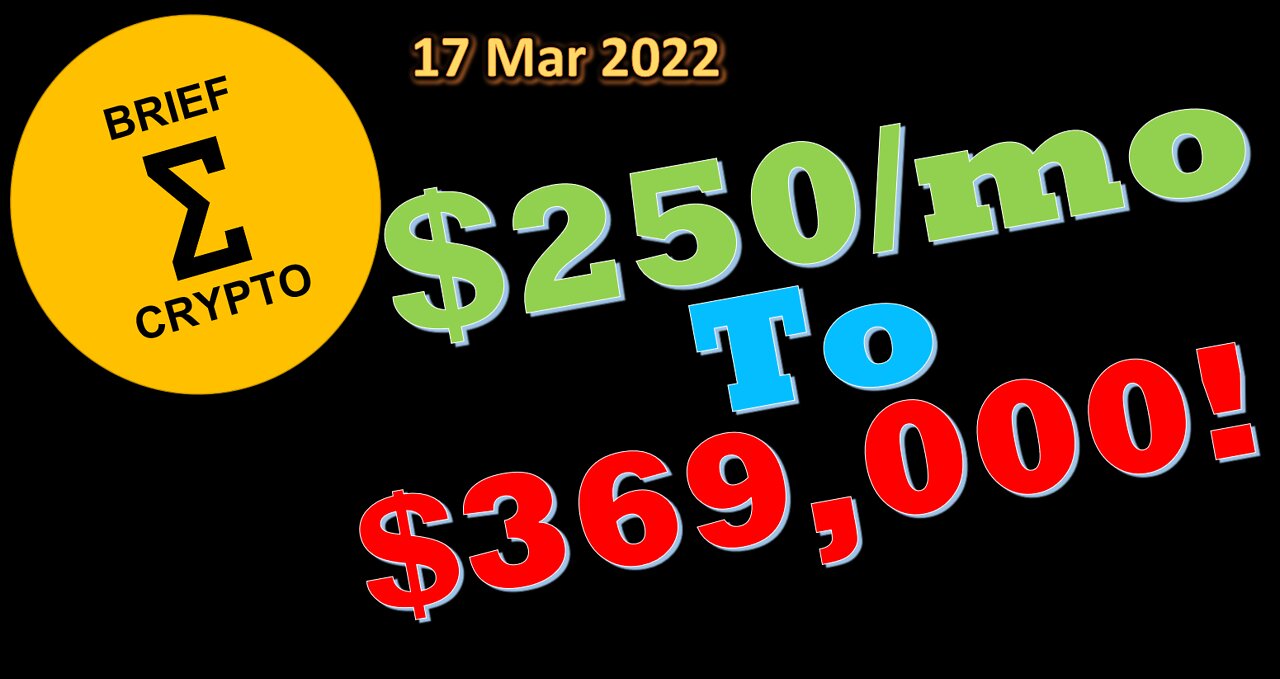 BriefCrypto $250 / month to $369,000 CRYPTO BEGINNERS WATCH THIS VIDEO 17 March BTC