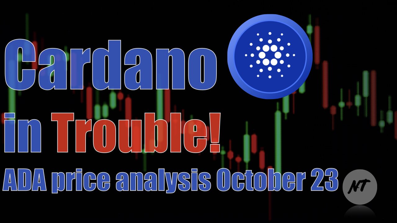 Cardano in trouble! ADA price analysis October 23 | NakedTrader